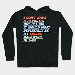 I Don't Have A Favorite Child But If I Did It Would Most,funny groovy Most Definitely Be My Daughter-In-Law Hoodie